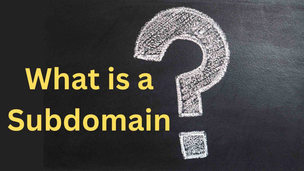 What is a Subdomain?