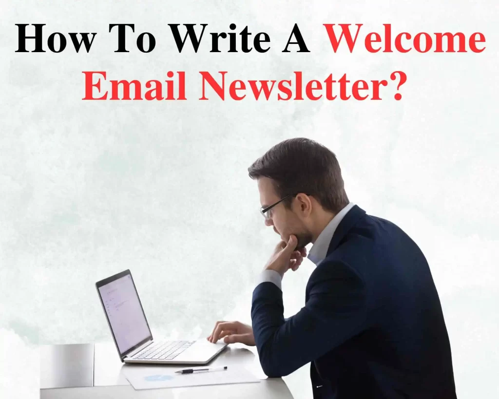 How To Write A Welcome Email Newsletter?
