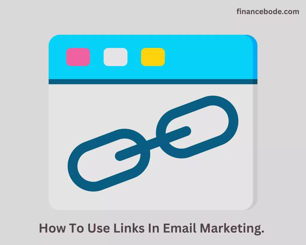 How To Use Links In Email Marketing.
