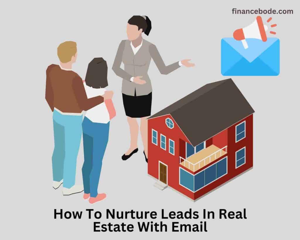 How To Nurture Leads In Real Estate With Email