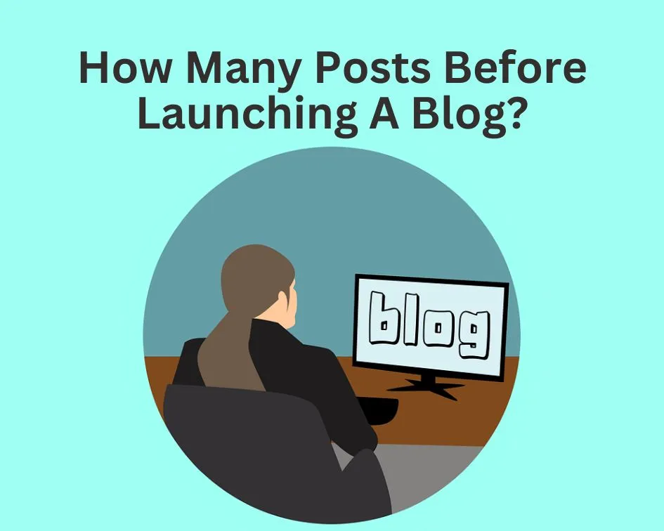 How Many Posts Before Launching A Blog?