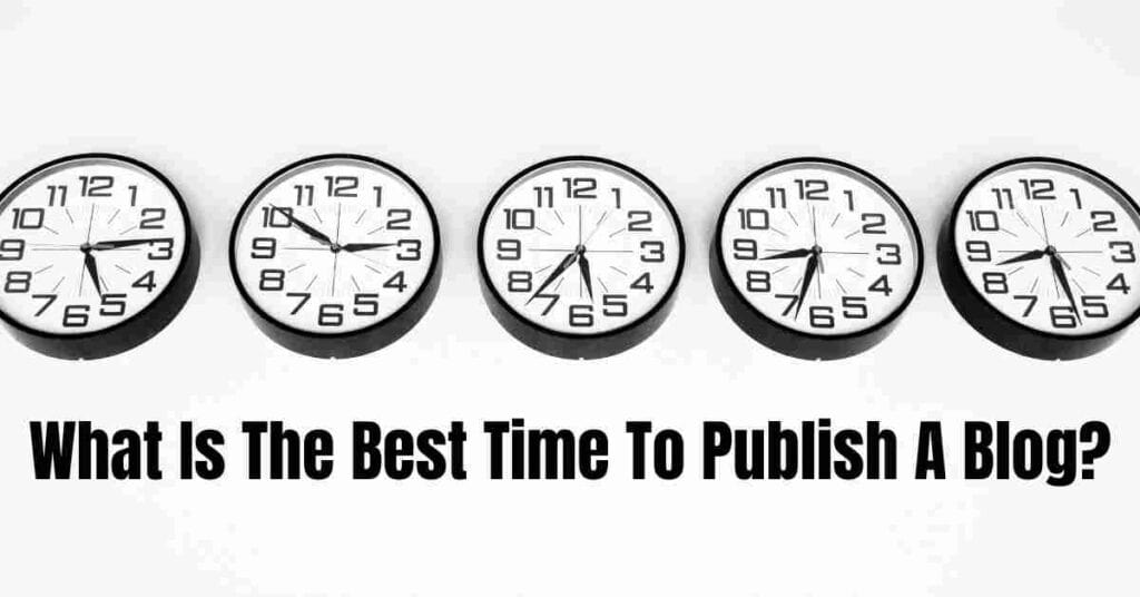 What Is The Best Time To Publish A Blog